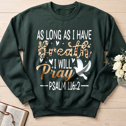As Long As I Have Breathe I Will Pray Psalm 116.2 03