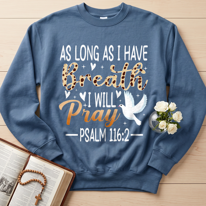 As Long As I Have Breathe I Will Pray Psalm 116.2 03