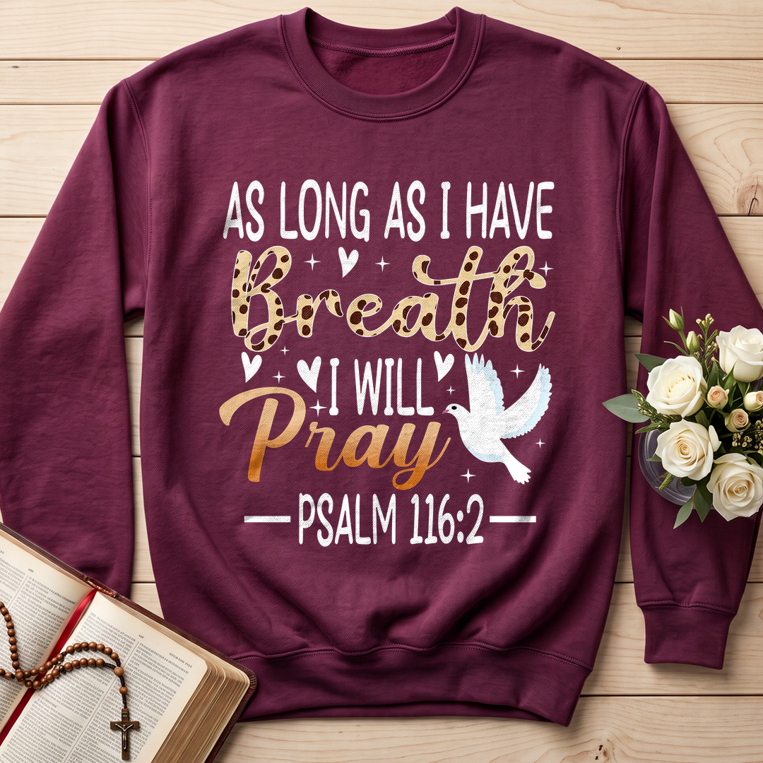 As Long As I Have Breathe I Will Pray Psalm 116.2 03