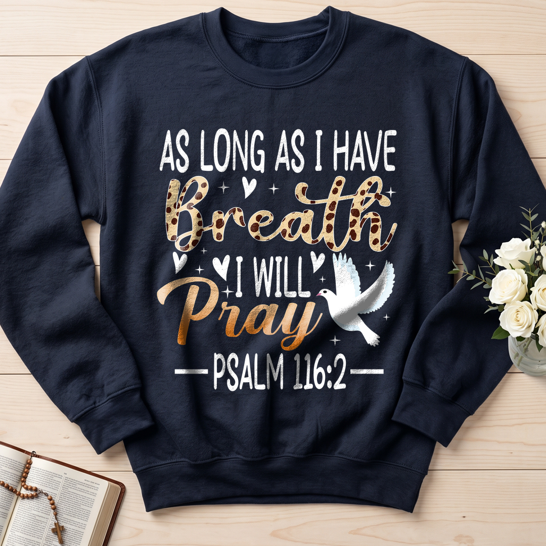 As Long As I Have Breathe I Will Pray Psalm 116.2 03