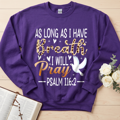 As Long As I Have Breathe I Will Pray Psalm 116.2 03