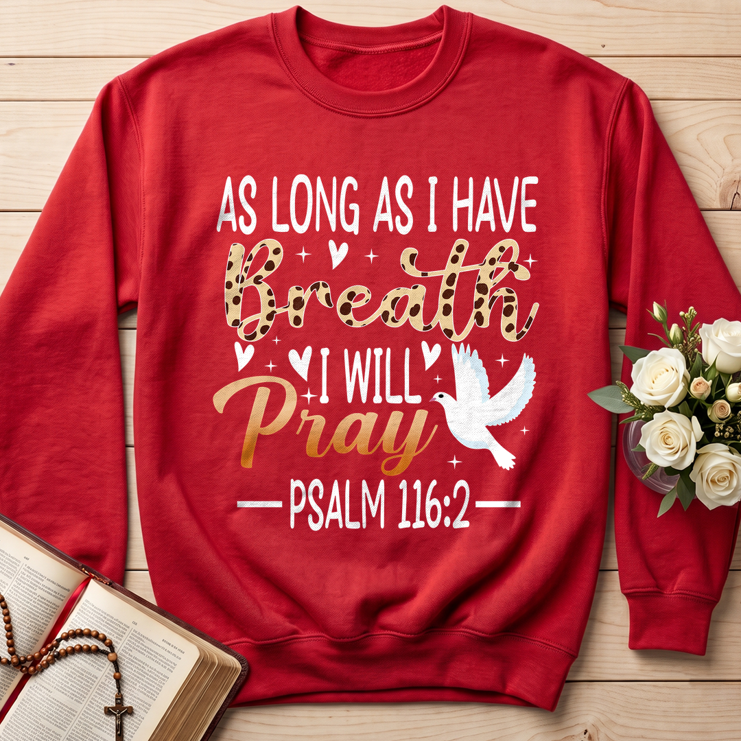 As Long As I Have Breathe I Will Pray Psalm 116.2 03