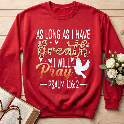 As Long As I Have Breathe I Will Pray Psalm 116.2 03