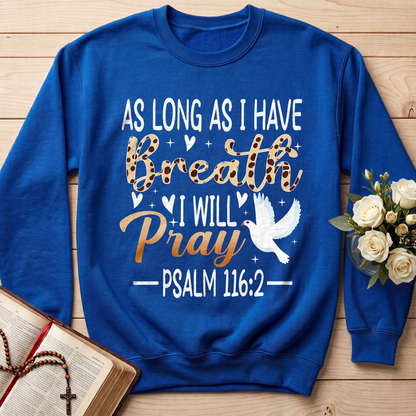 As Long As I Have Breathe I Will Pray Psalm 116.2 03