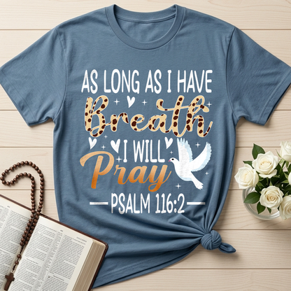 As Long As I Have Breathe I Will Pray Psalm 116.2 03