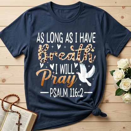 As Long As I Have Breathe I Will Pray Psalm 116.2 03