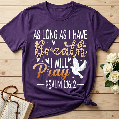 As Long As I Have Breathe I Will Pray Psalm 116.2 03