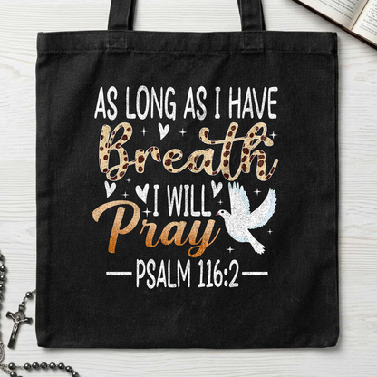 As Long As I Have Breathe I Will Pray Psalm 116.2 03