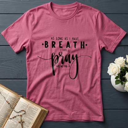 As Long As I Have Breathe I Will Pray Psalm 116.2 04