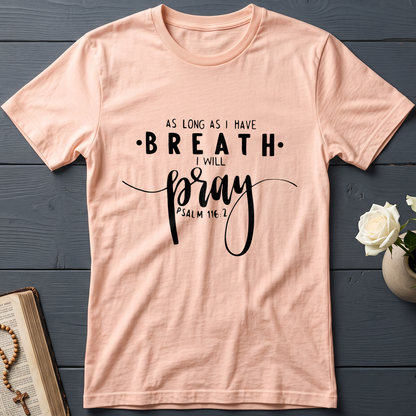 As Long As I Have Breathe I Will Pray Psalm 116.2 04