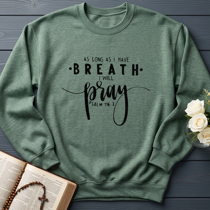 As Long As I Have Breathe I Will Pray Psalm 116.2 04