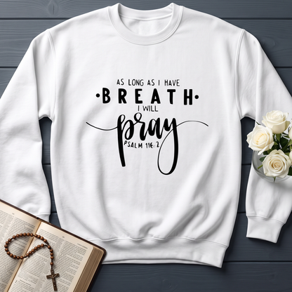 As Long As I Have Breathe I Will Pray Psalm 116.2 04