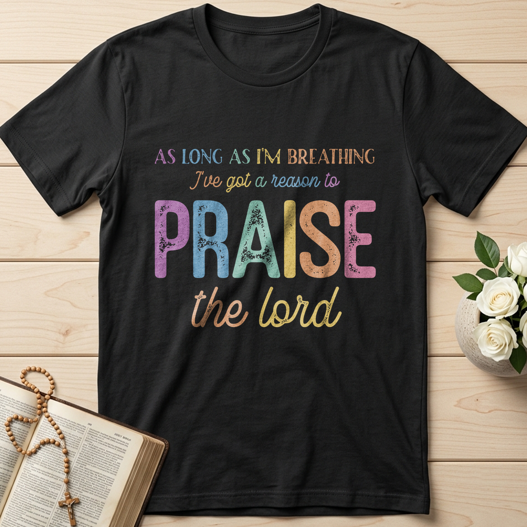 As Long As I'm Breathing I've Got A Reason To Praise The Lord 01