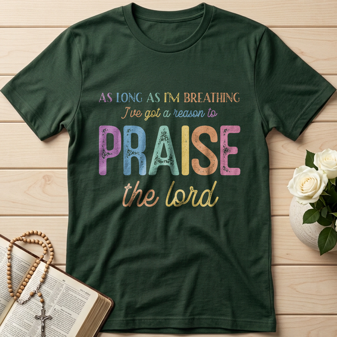As Long As I'm Breathing I've Got A Reason To Praise The Lord 01