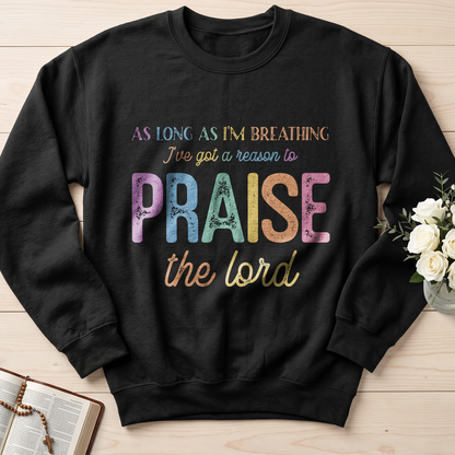 As Long As I'm Breathing I've Got A Reason To Praise The Lord 01