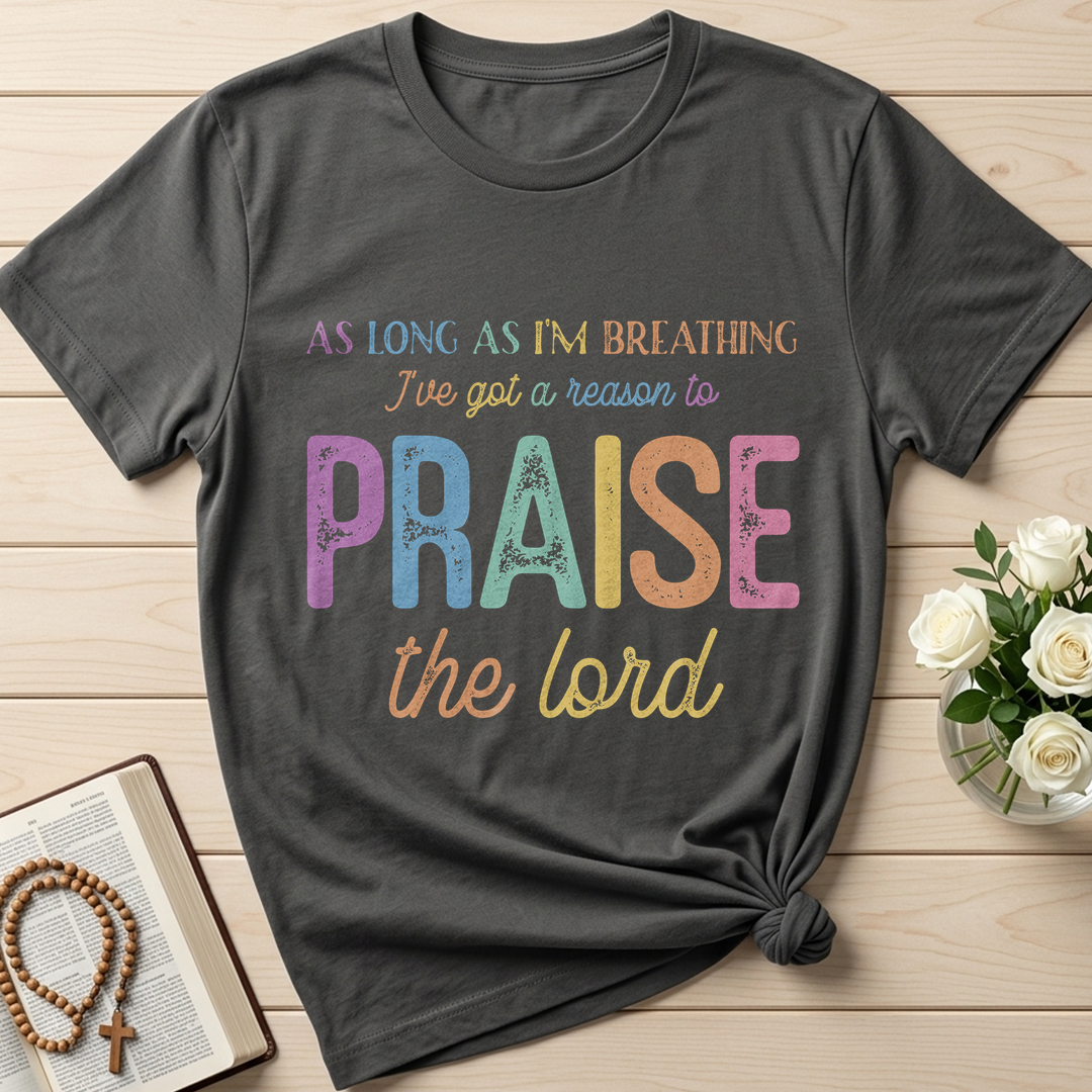 As Long As I'm Breathing I've Got A Reason To Praise The Lord 01