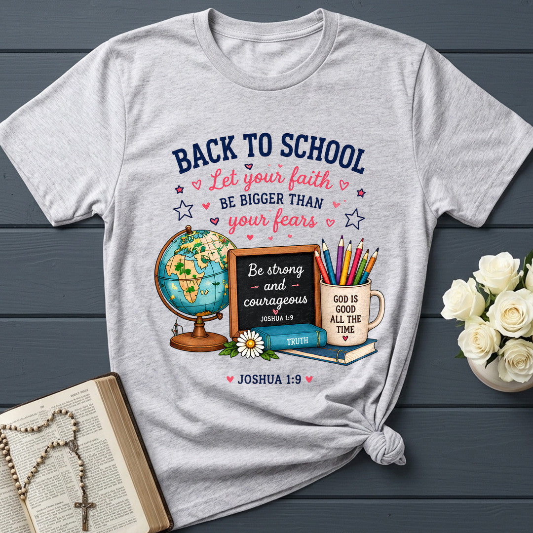 Back To School Let Your Faith Be Bigger Than Your Fears Joshua 1.9 01