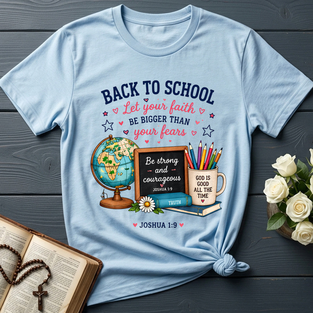 Back To School Let Your Faith Be Bigger Than Your Fears Joshua 1.9 01