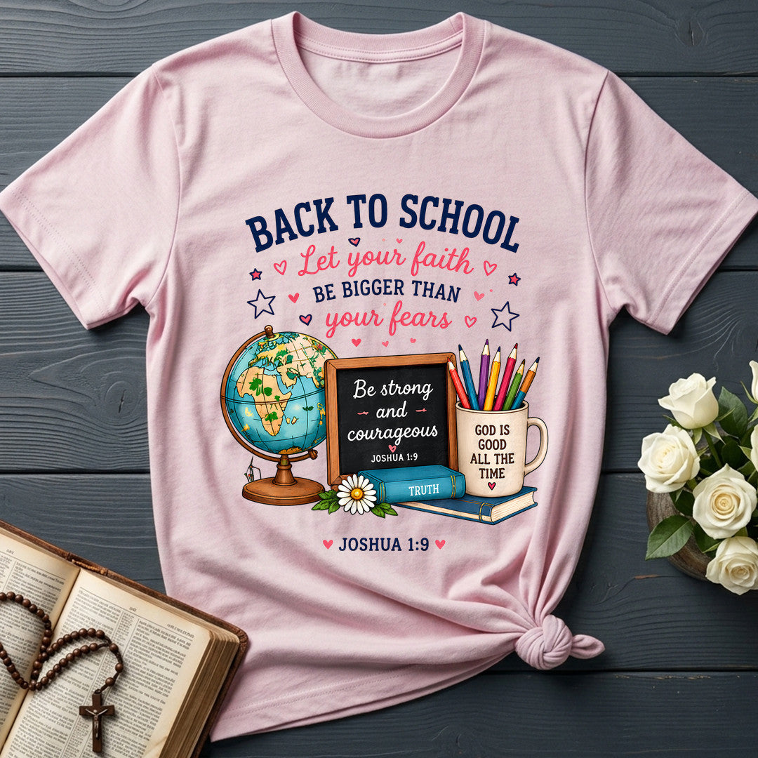 Back To School Let Your Faith Be Bigger Than Your Fears Joshua 1.9 01