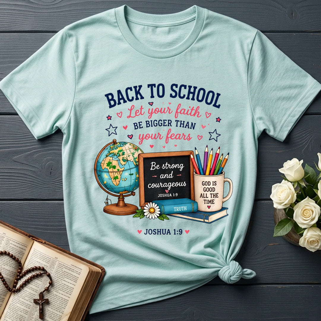 Back To School Let Your Faith Be Bigger Than Your Fears Joshua 1.9 01