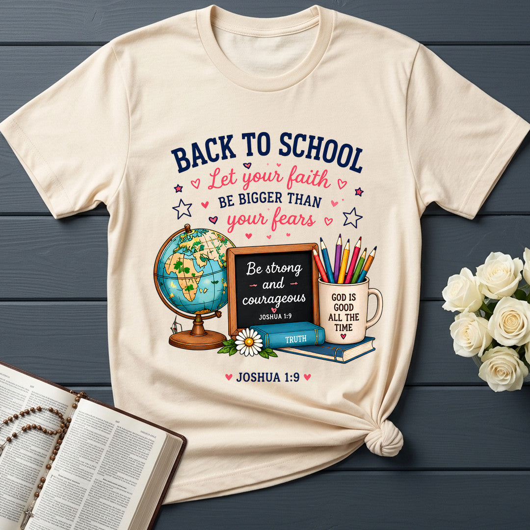 Back To School Let Your Faith Be Bigger Than Your Fears Joshua 1.9 01