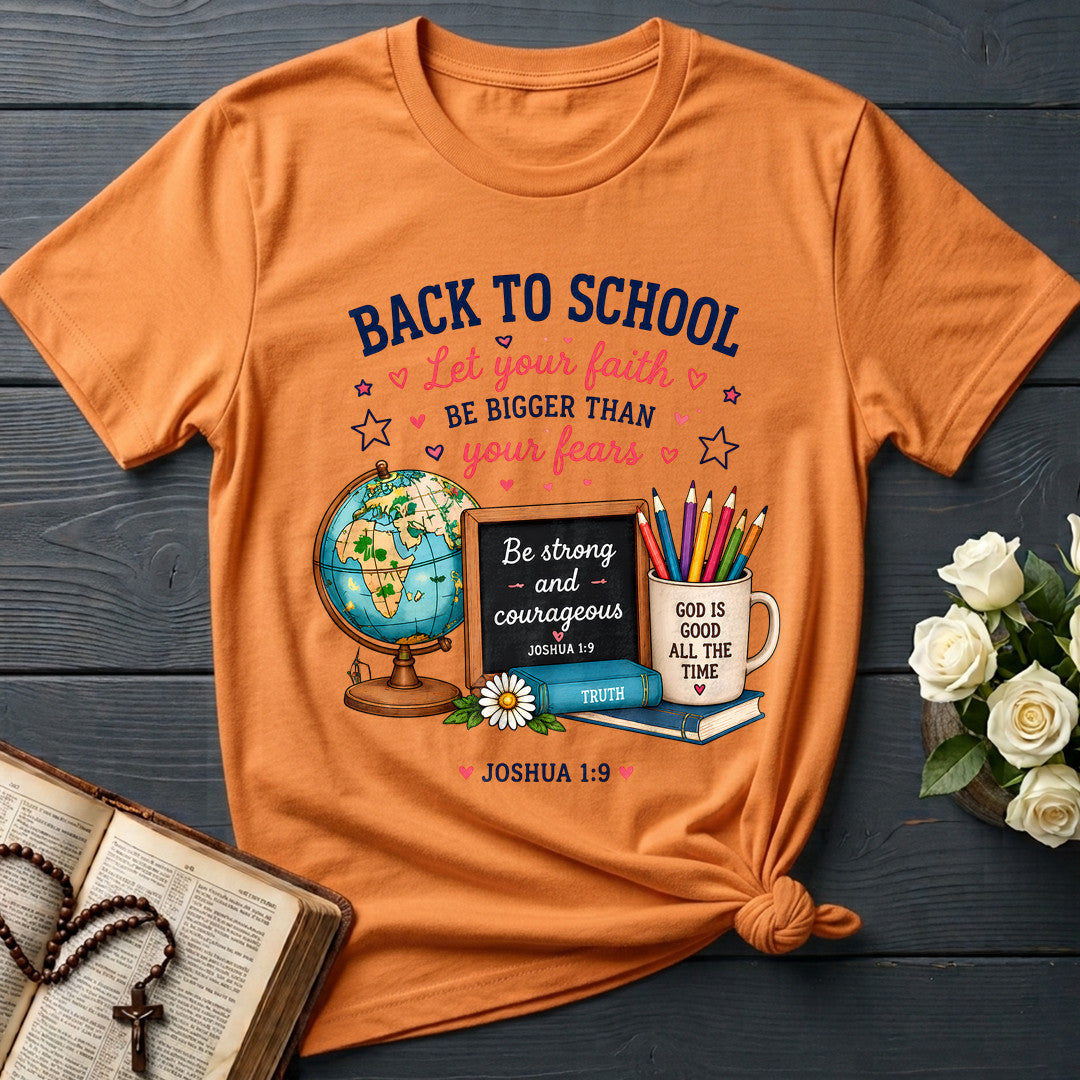 Back To School Let Your Faith Be Bigger Than Your Fears Joshua 1.9 01