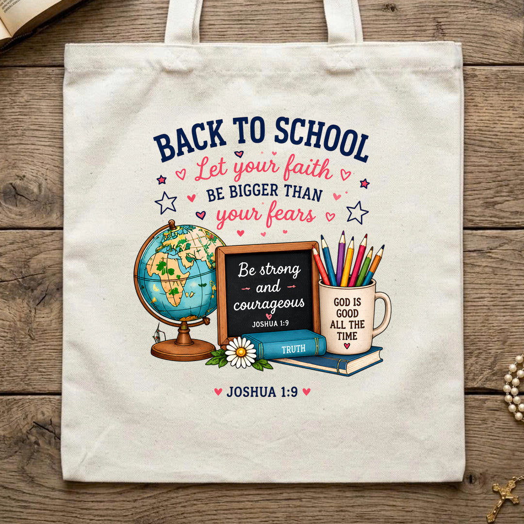 Back To School Let Your Faith Be Bigger Than Your Fears Joshua 1.9 01
