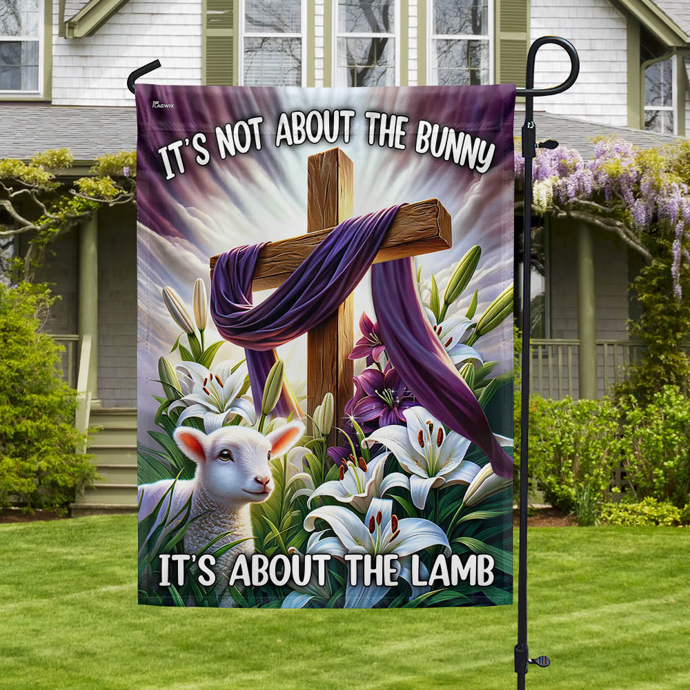 FLAGWIX  Easter Day Christ Cross It’s Not About The Bunny  It’s About The Lamb Flag