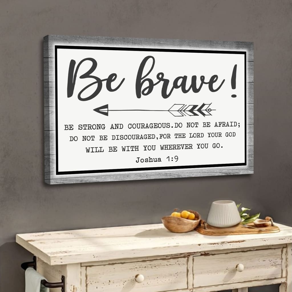 Be Brave Be Strong And Courageous Joshua 1:9 Wall Art Canvas