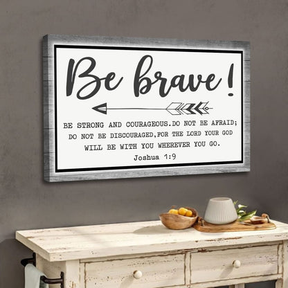 Be Brave Be Strong And Courageous Joshua 1:9 Wall Art Canvas