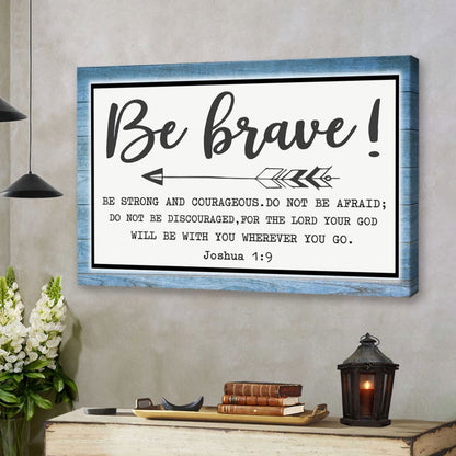 Be Brave Be Strong And Courageous Joshua 1:9 Wall Art Canvas