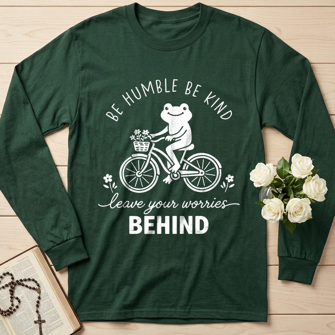 Be Humble Be Kind Leave Your Worries Behind 01
