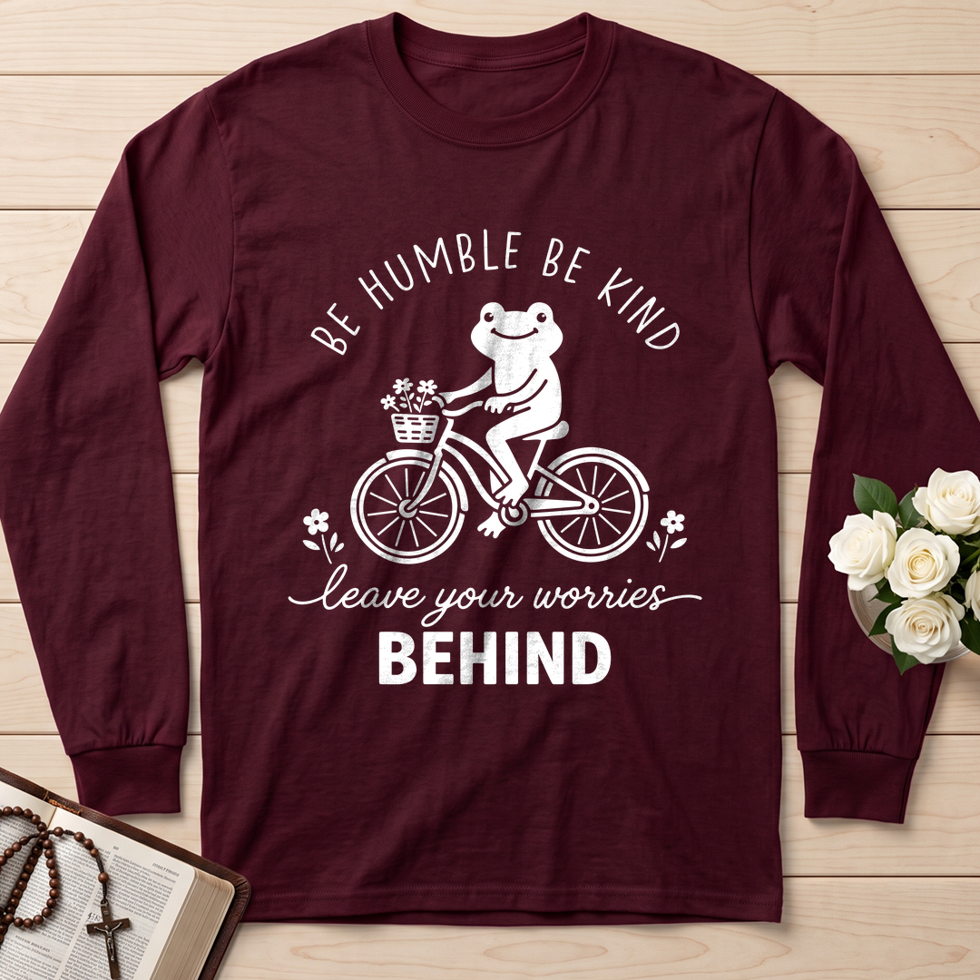 Be Humble Be Kind Leave Your Worries Behind 01