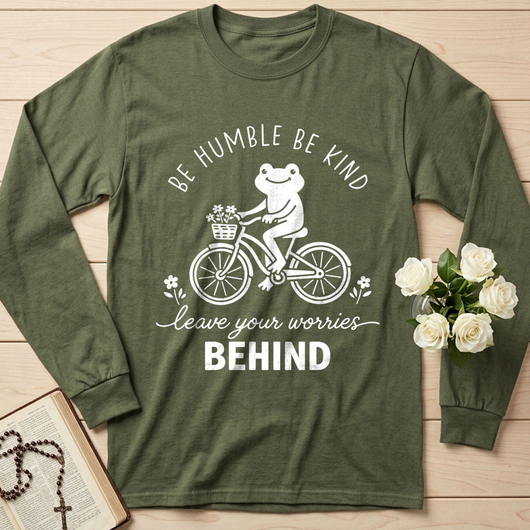 Be Humble Be Kind Leave Your Worries Behind 01