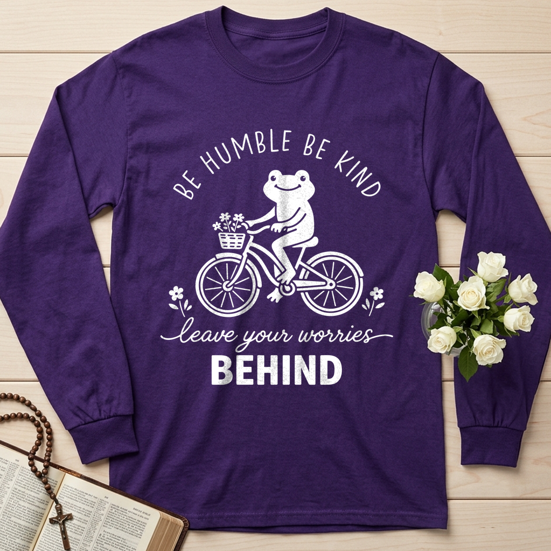 Be Humble Be Kind Leave Your Worries Behind 01