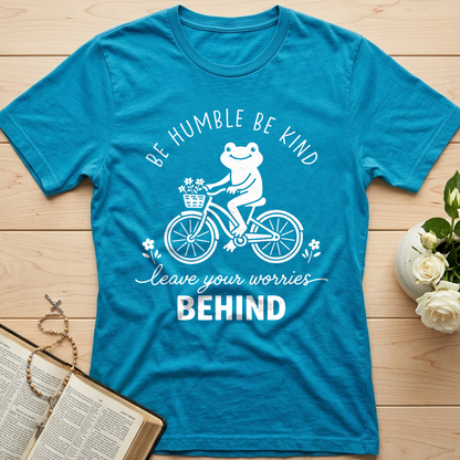 Be Humble Be Kind Leave Your Worries Behind 01