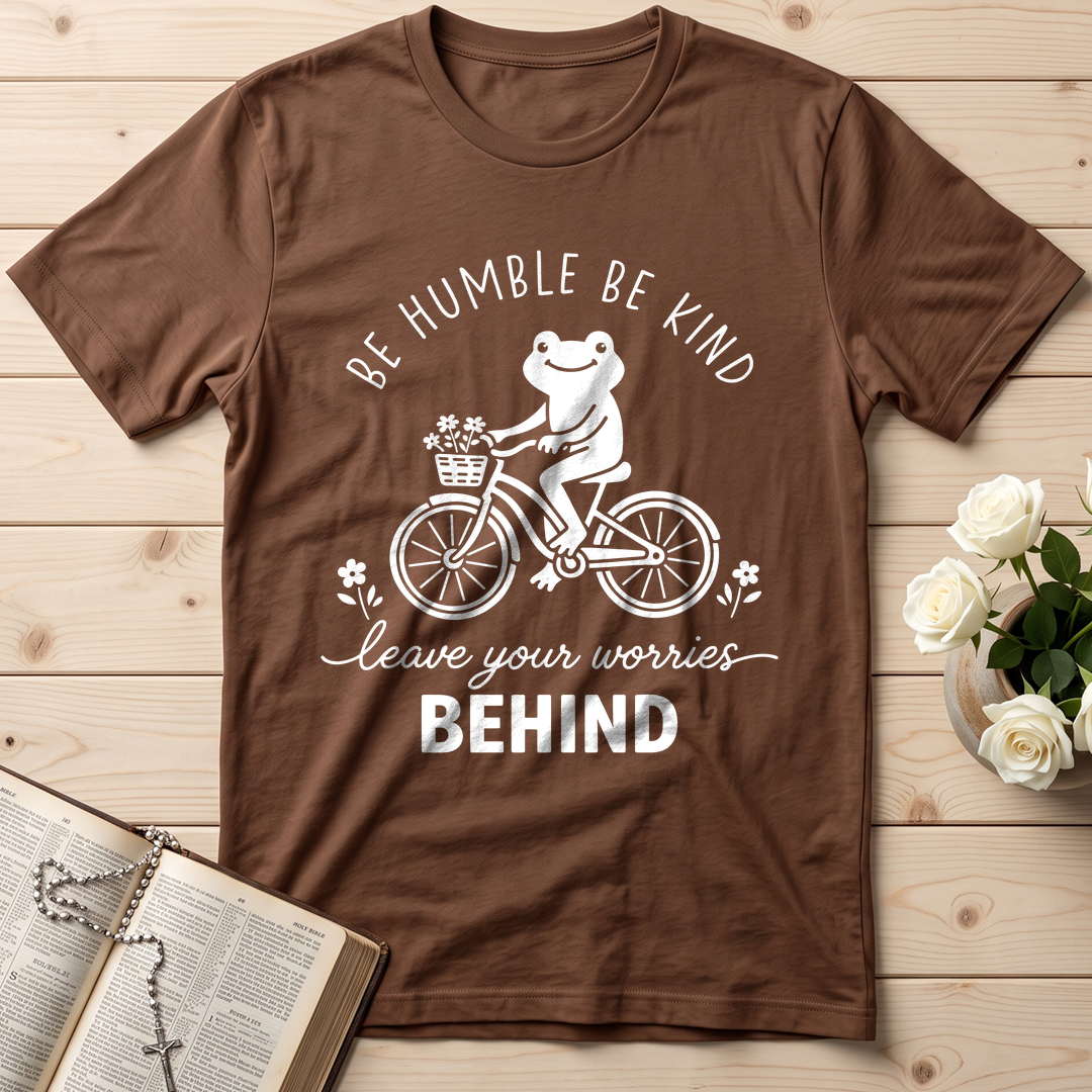 Be Humble Be Kind Leave Your Worries Behind 01