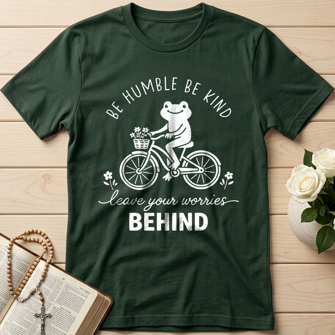 Be Humble Be Kind Leave Your Worries Behind 01
