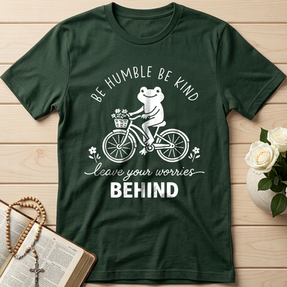 Be Humble Be Kind Leave Your Worries Behind 01