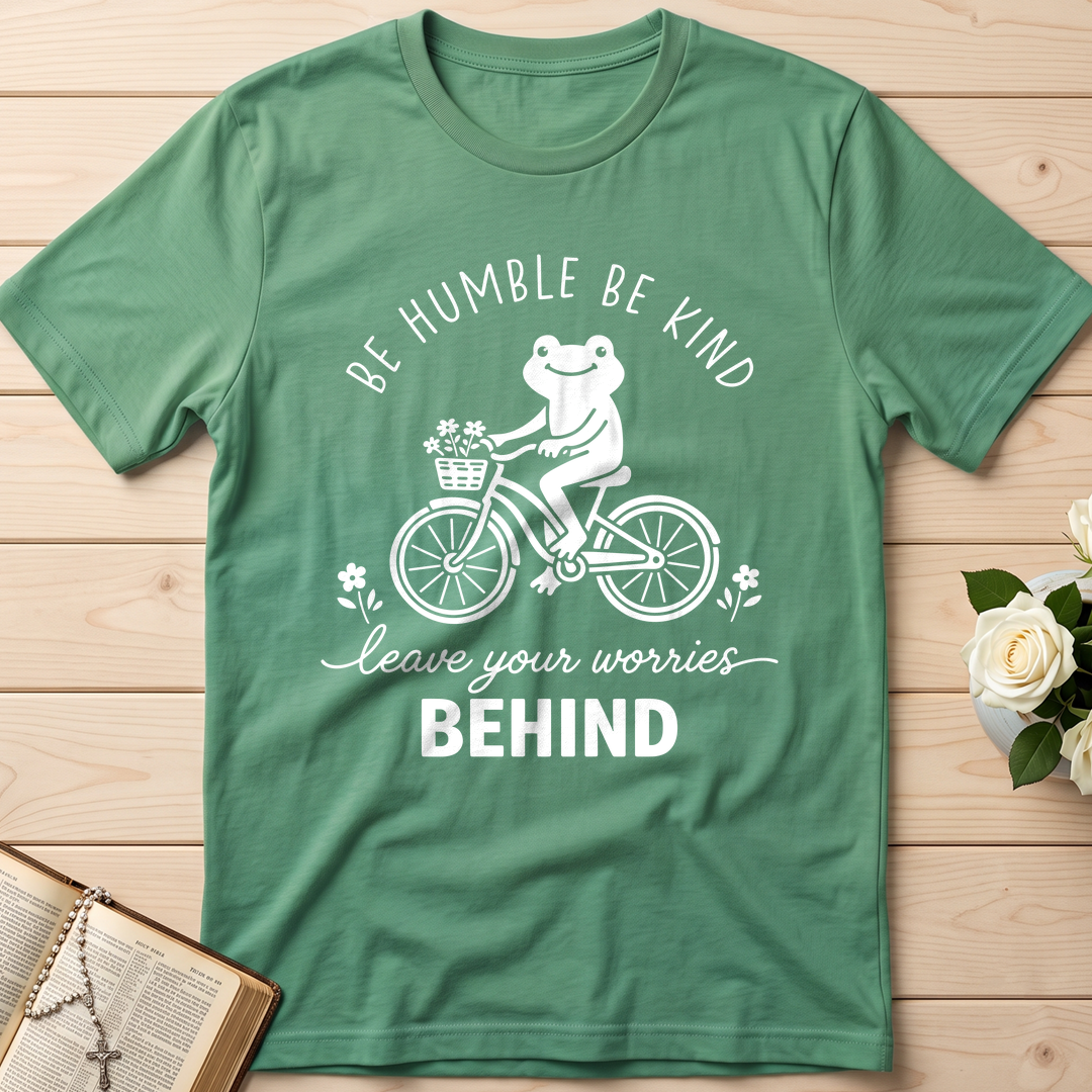 Be Humble Be Kind Leave Your Worries Behind 01