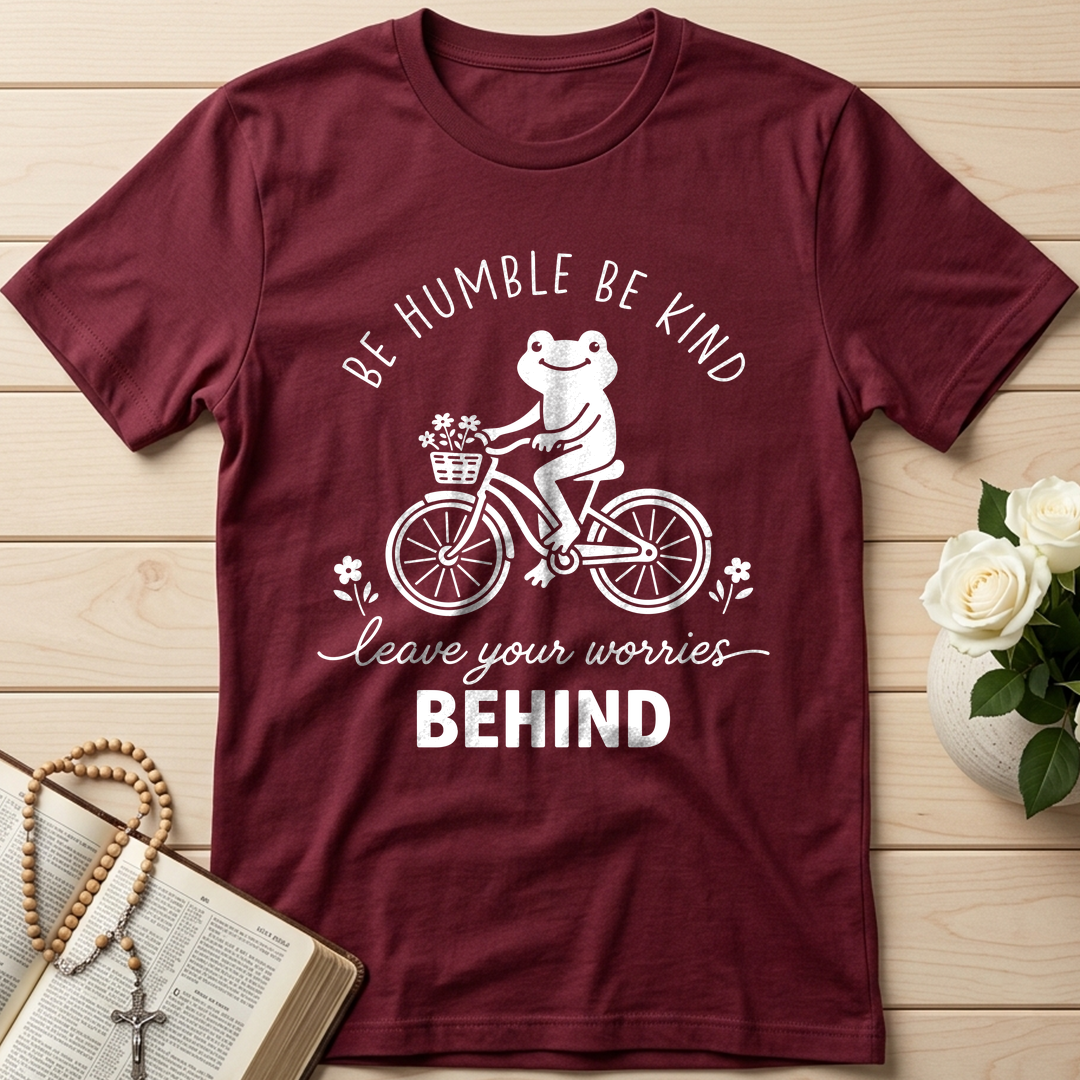 Be Humble Be Kind Leave Your Worries Behind 01