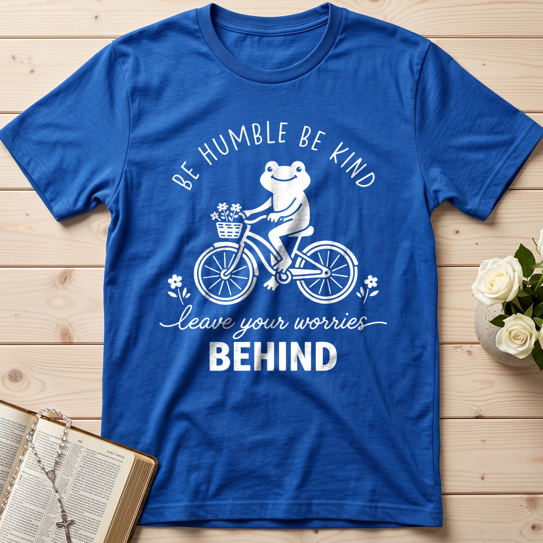 Be Humble Be Kind Leave Your Worries Behind 01