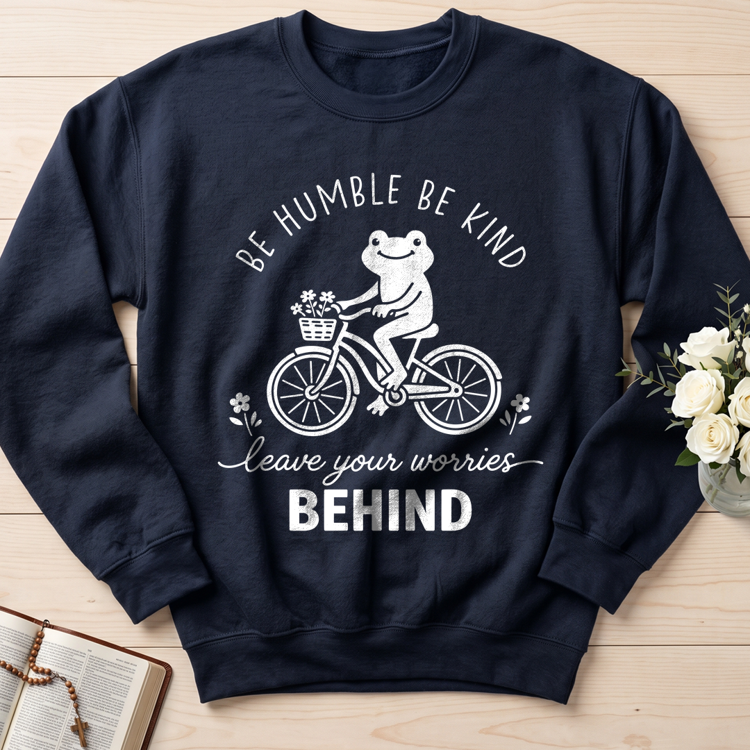 Be Humble Be Kind Leave Your Worries Behind 01
