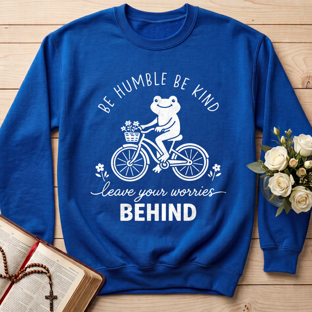 Be Humble Be Kind Leave Your Worries Behind 01