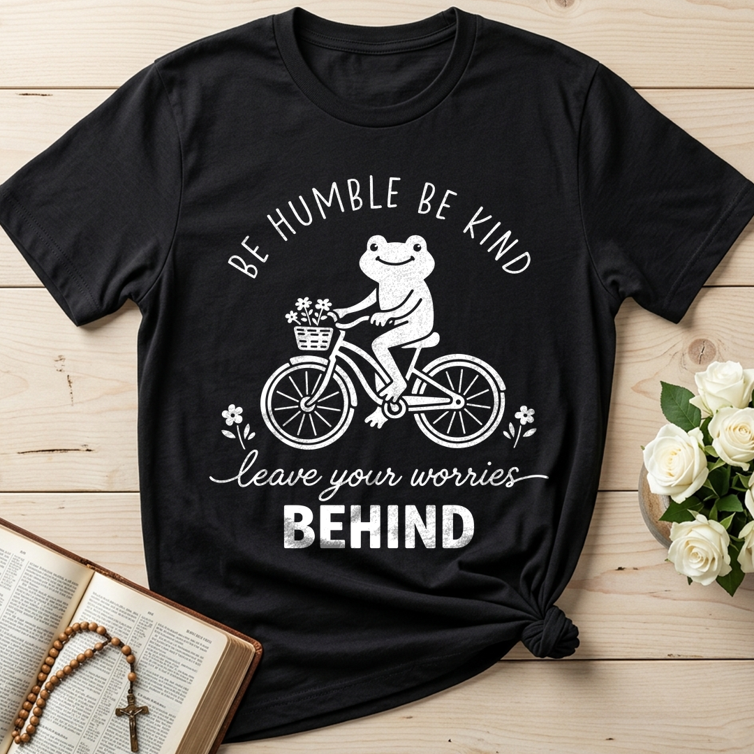 Be Humble Be Kind Leave Your Worries Behind 01