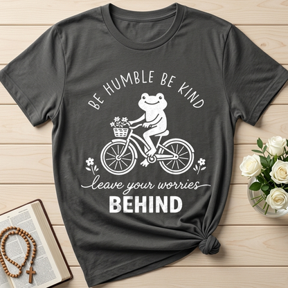 Be Humble Be Kind Leave Your Worries Behind 01