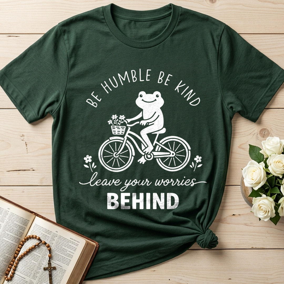 Be Humble Be Kind Leave Your Worries Behind 01