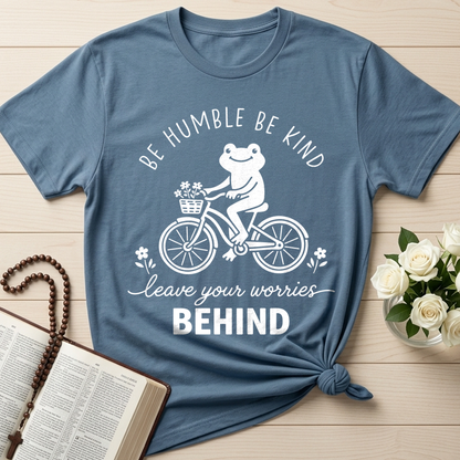 Be Humble Be Kind Leave Your Worries Behind 01
