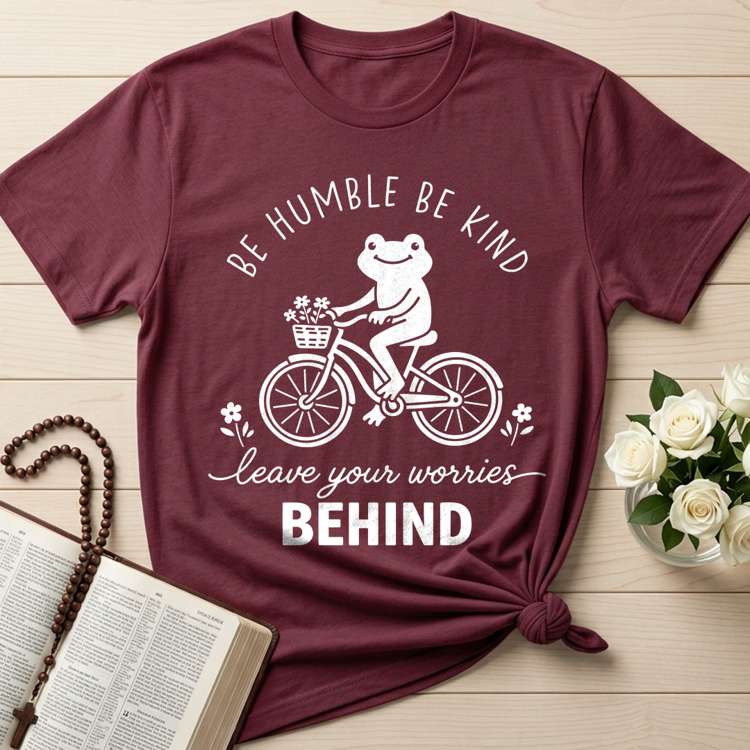 Be Humble Be Kind Leave Your Worries Behind 01