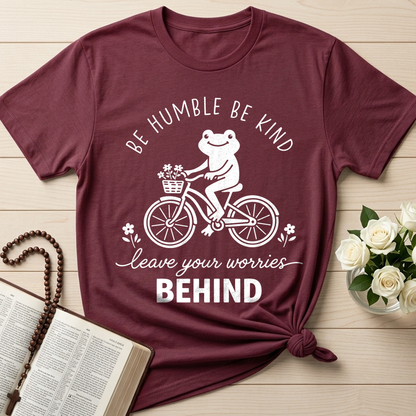 Be Humble Be Kind Leave Your Worries Behind 01
